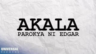 Parokya ni Edgar  Akala Official Lyric Video [upl. by Bonis]