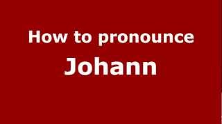 How to Pronounce Johann  PronounceNamescom [upl. by Tavis]