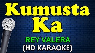 KUMUSTA KA  Rey Valera HD Karaoke [upl. by Norted]