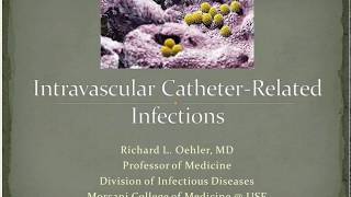 Central Catheterassociated Bloodstream Infections  Richard L Oehler MD [upl. by Whitby]