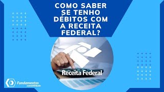 Como saber se você tem débitos com a Receita Federal e Dívida Ativa da União [upl. by Retsek409]