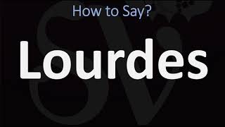 How to Pronounce Lourdes CORRECTLY [upl. by Dionne837]