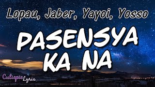 PASENSYA KA NA Lyrics  Lopau Jaber Yayoi Yosso  Cutiepie Lyrix [upl. by Anilah]