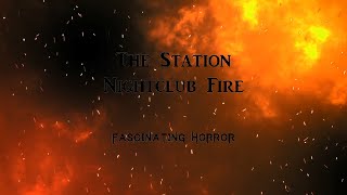 The Station Nightclub Fire  A Short Documentary  Fascinating Horror [upl. by Naiva]