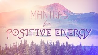 6 Powerful Mantras for Positive Energy  Mantra Meditation Music [upl. by Forlini]