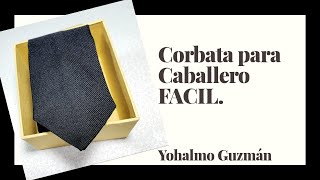 Corbata para hombre FÁCIL Y ELEGANTE Yohalmo Guzmán [upl. by Ednutabab]