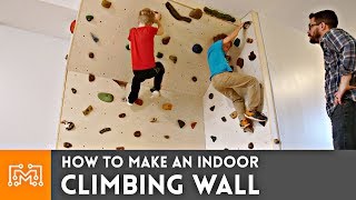 How to Make an Indoor Climbing Wall  I Like To Make Stuff [upl. by Aicxela]