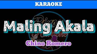 Maling Akala by Chino Romero Karaoke [upl. by Nerahs]