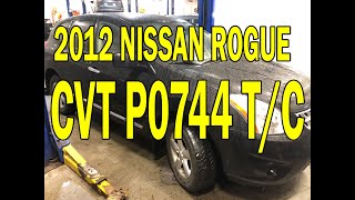 2012 Nissan Rogue CVT P0744 Torque Converter [upl. by Pritchard515]