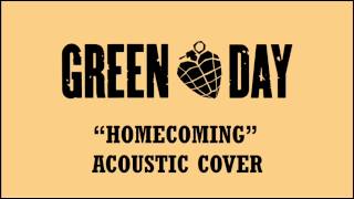 Green Day  Homecoming Acoustic Cover [upl. by Carolyne677]