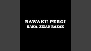 Bawaku Pergi [upl. by Eelrihs]