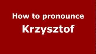 How to Pronounce Krzysztof  PronounceNamescom [upl. by Clarita]