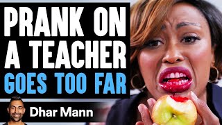 PRANK On Teacher GOES TOO FAR What Happens Is Shocking  Dhar Mann [upl. by Sivrahc]