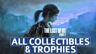 The Last of Us PS5 Remake  All Collectible Locations amp Trophies AllinOne Guide [upl. by Riggins]