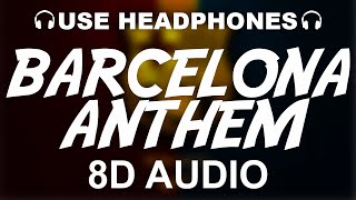 FC Barcelona Official Anthem 8D AUDIO  Cant del Barça  Theme Song [upl. by Gelb]