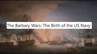 The Barbary Wars The Birth of the US Navy Documentary [upl. by Bartosch701]