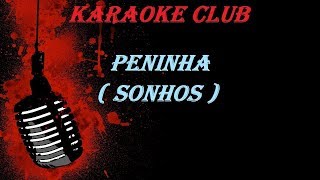 PENINHA  SONHOS  KARAOKE [upl. by Ahsiuqel]