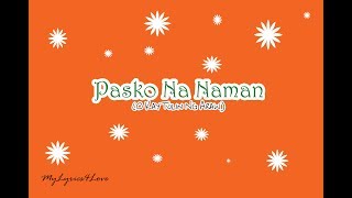 Pasko Na Naman O Kay Tulin Ng Araw Lyrics [upl. by Ettenwad]