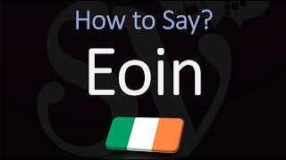 How to Pronounce Eoin CORRECTLY [upl. by Rumit]