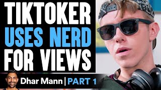 TikToker USES NERD For Views PART 1 Dhar Mann [upl. by Lirrad]