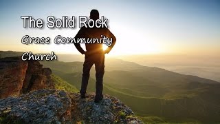 The Solid Rock  Grace Community Church with lyrics [upl. by Elem]