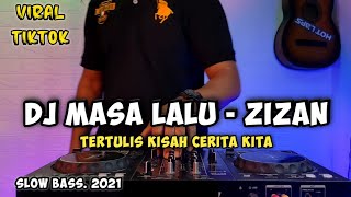 DJ MASA LALU ZIZAN  REMIX TERTULIS KISAH CERITA KITA VIRAL TIKTOK 2021 FULL BASS [upl. by Rehctaht]