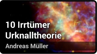 10 Irrtümer zur Urknalltheorie  Andreas Müller [upl. by Nani]