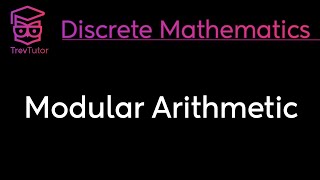 Discrete Mathematics Modular Arithmetic [upl. by Tare390]