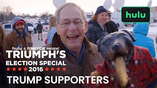 Donald Trump Supporters Interviewed by Triumph the Insult Comic Dog  Triumph  Hulu [upl. by Bobby]