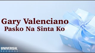 Gary Valenciano  Pasko Na Sinta Ko Official Lyric Video [upl. by Falconer478]