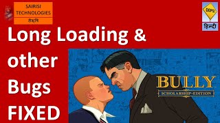 Bully Long Loading And other Bugs  FIXed [upl. by Heim]