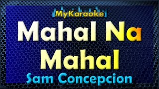 Mahal Na Mahal  KARAOKE in the style of SAM CONCEPCION [upl. by Nuli]