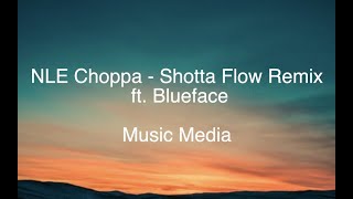 NLE Choppa  Shotta Flow Remix ft Blueface LYRICS [upl. by Kile11]