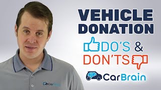 DONATE A CAR TO CHARITY THE DOS AND DONTS  CarBraincom [upl. by Kaile736]