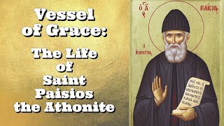 Vessel of Grace The Life of Saint Paisios the Athonite [upl. by Idnyc544]