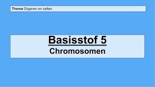 VMBO 3  Organen en cellen  Basisstof 5 Chromosomen [upl. by Filmer107]