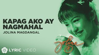 Kapag AkoY Nagmahal  Jolina Magdangal Lyrics [upl. by Diad959]