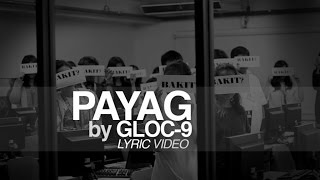 Gloc9  Payag Official Lyric Video [upl. by Zinck]