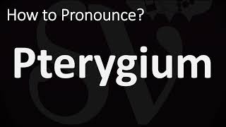 How to Pronounce Pterygium CORRECTLY [upl. by Oibirot]